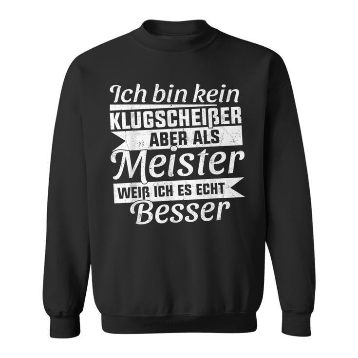 Master Exam Saying Handwerk Meister Sweatshirt