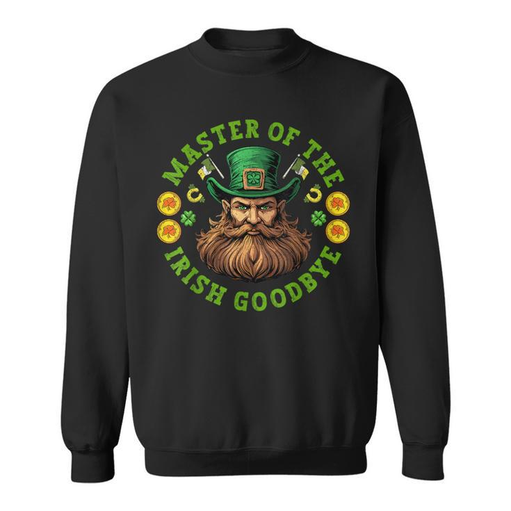 Master Of The Irish Goodbye St Patrick's Day Paddy's Party Sweatshirt