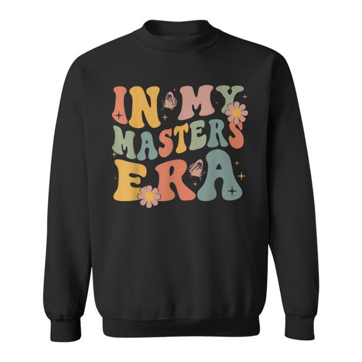 In My Masters Era Masters Graduation 2024 Masters Degree Sweatshirt