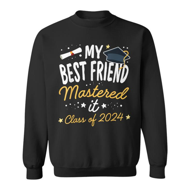 Masters Graduation My Best Friend Mastered It Class Of 2024 Sweatshirt