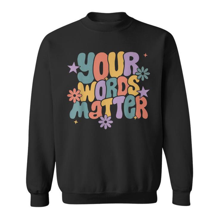 Your Words Matter Speech Therapy Slp Language Pathology Sped Sweatshirt