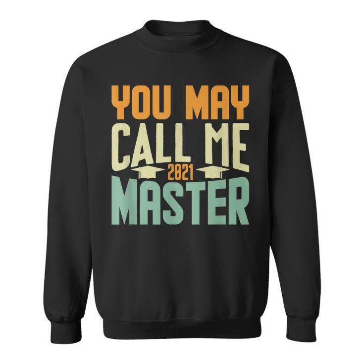 You May Call Me Master 2021 Degree Graduation Her Him Sweatshirt