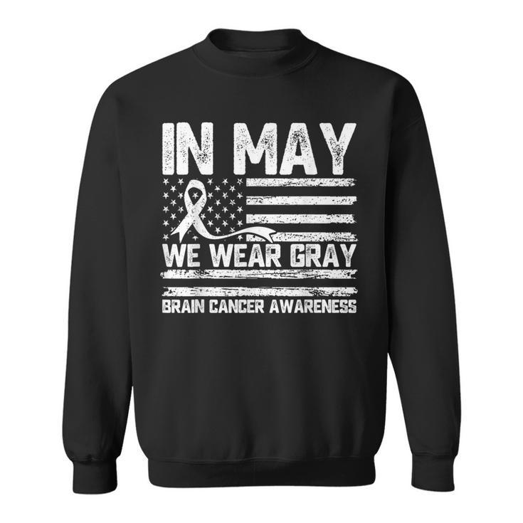 In May We Wear Gray Brain Cancer Awareness Month Sweatshirt