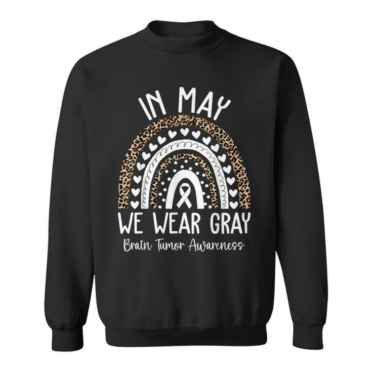 In May We Wear Gray Brain Tumor Awareness Month Sweatshirt