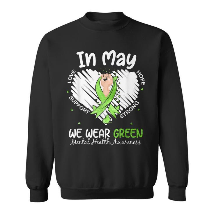 In May We Wear Green Mental Health Awareness Month Heart Sweatshirt