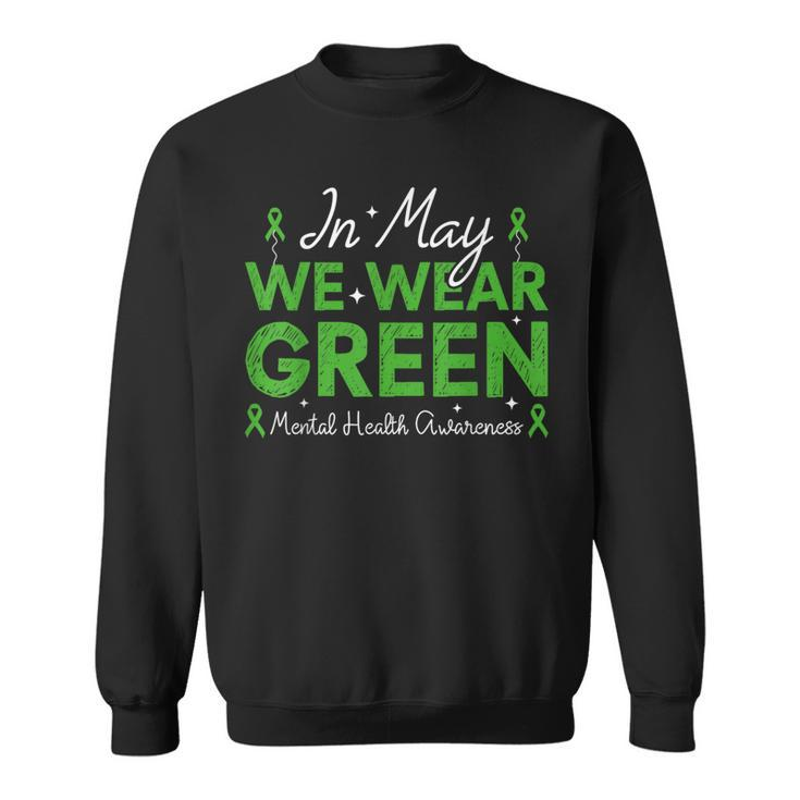 In May We Wear Green Ribbon Mental Health Awareness Month Sweatshirt