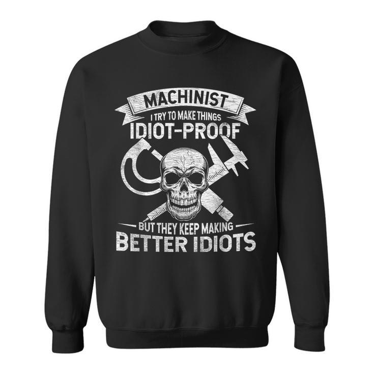 Mechanic Slogan I Try To Make Things Idiot-Proof Worker Sweatshirt
