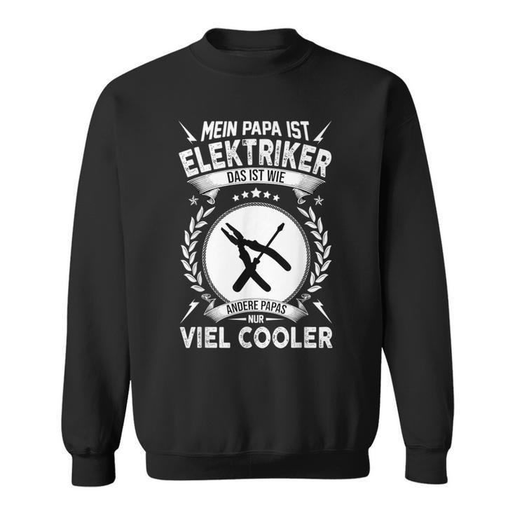 Mein Papa Ist Elektroriker Das Ist Wie Andere Papas Nur Sweatshirt