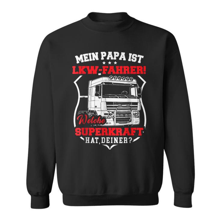 Mein Papa Ist Lkwfahrer Welebe Superkraft Hat Deiner Sweatshirt