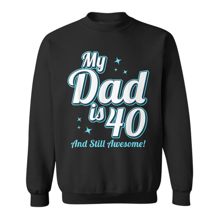 Meinater Ist 40 Jahre Alt Papa Alles Gute Zum 40 Geburtstag Papa Sweatshirt