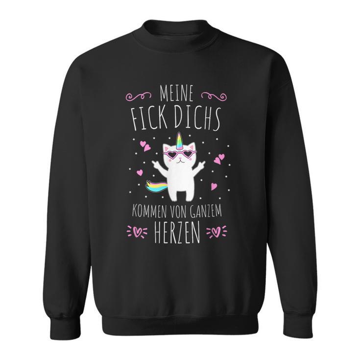 Meine Fick Dichs Kommton Ganzem Herz My Fick Dichs Coming Sweatshirt