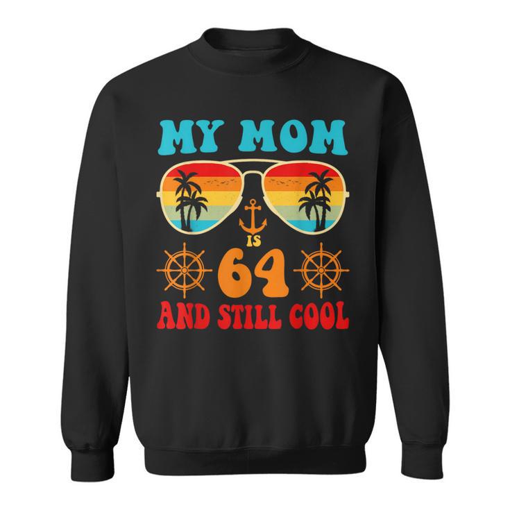 Meine Mutter Ist 64 Und Immer Noch Coolintage Cruise 64 Geburtstag Lustig Sweatshirt