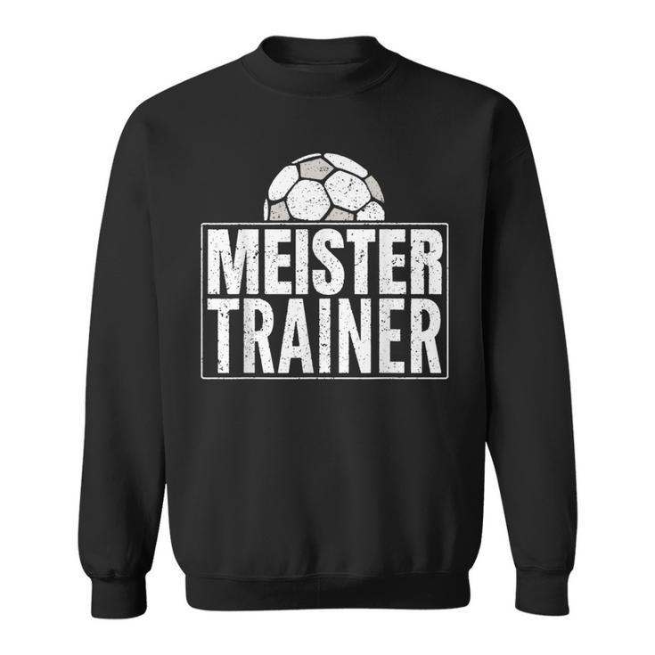 Meister Trainer Fußballtrainer Aus Leidenschaft Sweatshirt