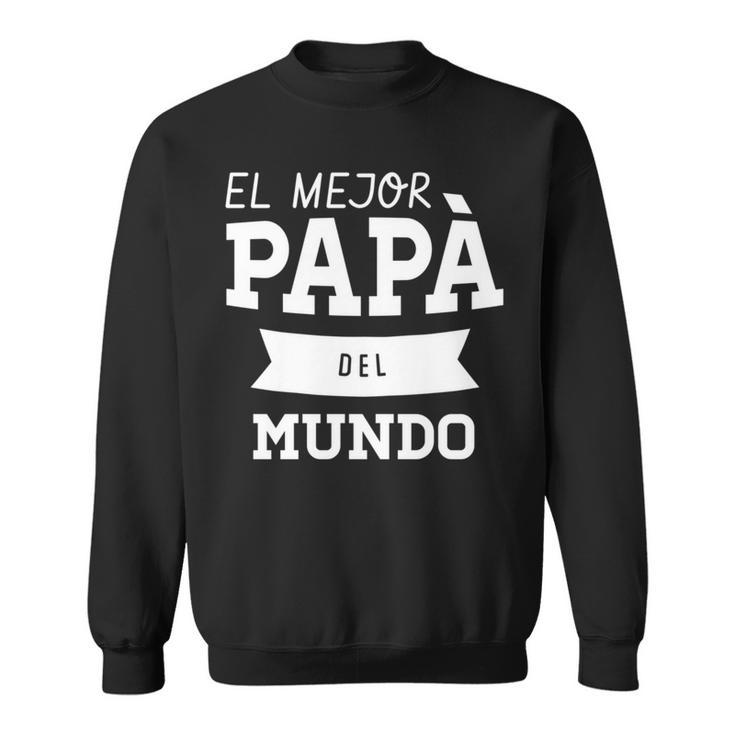 Mejor Papa Regalo Para El Dia Del Padre Sweatshirt