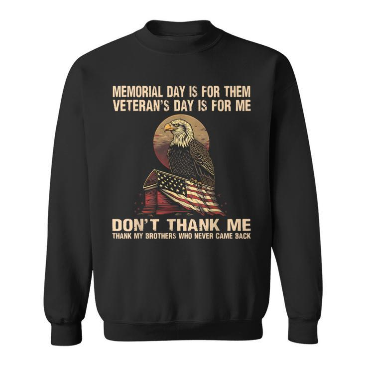 Memorial Day Is For Them Veteran's Day Is For Me Memorial Sweatshirt