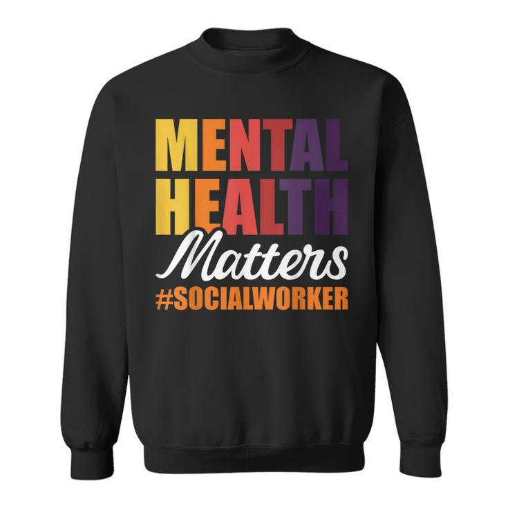 Mental Health Matters Social Worker Sweatshirt