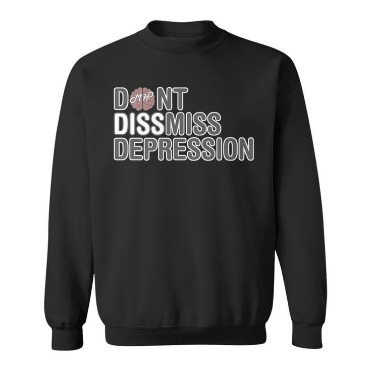 Mental Health Worker Don't Dismiss Depression Sweatshirt