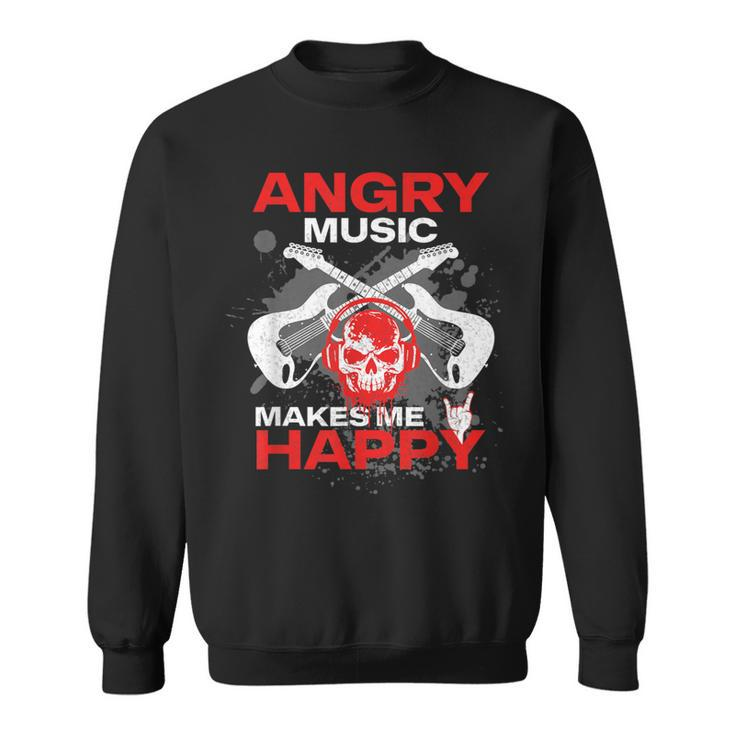 Metalhead Heavy Metal Angry Music Makes Me Happy Metal Fan Sweatshirt