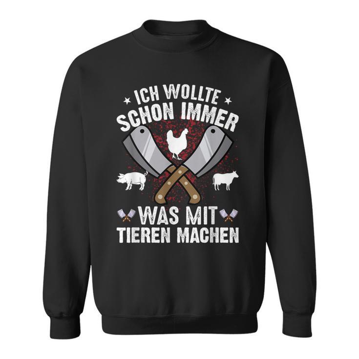 Metzger Was Mit Tieren Text In German Sweatshirt