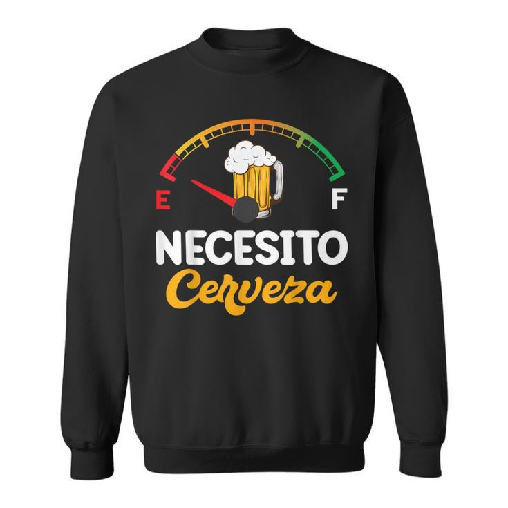 Mexican Beer Necesito Cerveza Sayings Sweatshirt