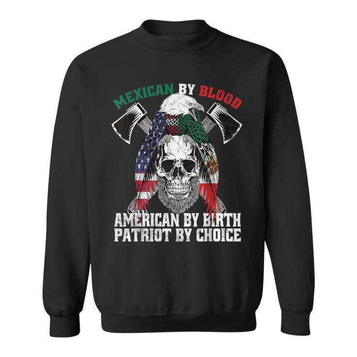 Mexican By Blood American By Birth Patriot By Choice Eagle Sweatshirt
