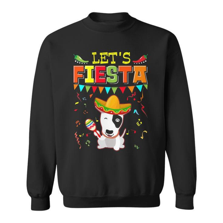 Mexican Cinco De Mayo Fiesta  Let's Fiesta Bull Terrier Sweatshirt