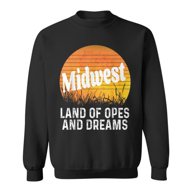 Midwest Land Of Opes And Dreams Ope Sunset Field Sweatshirt