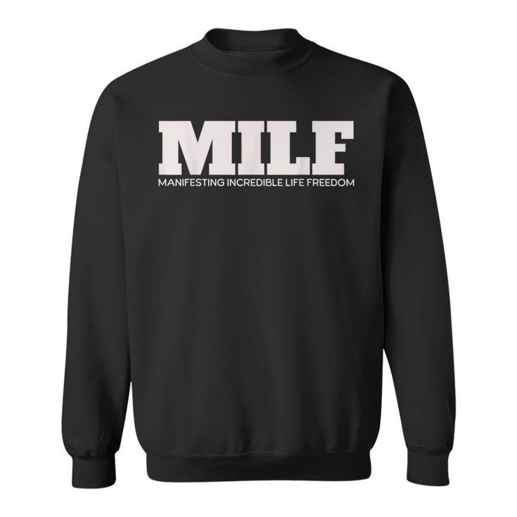 Milf Definition Manifesting Incredible Life Freedom Sweatshirt