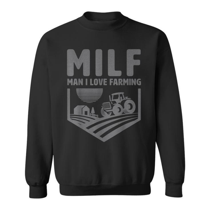Milf Man I Love Farming Humor Farmer Sweatshirt