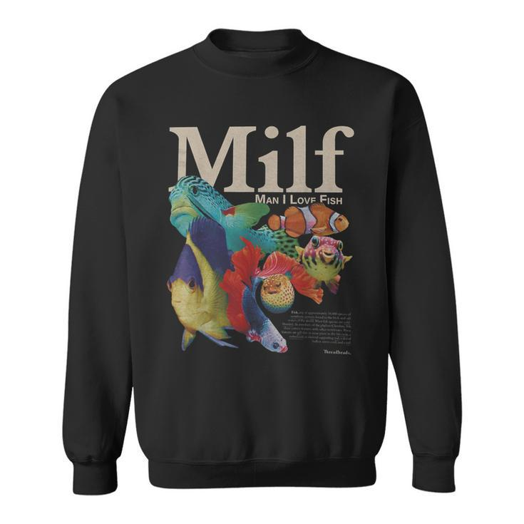 Milf Man I Love Fish Sweatshirt