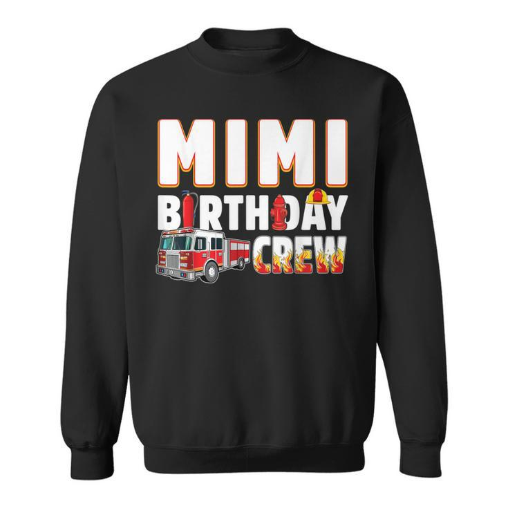 Mimi Birthday Crew Fire Truck Firefighter Sweatshirt