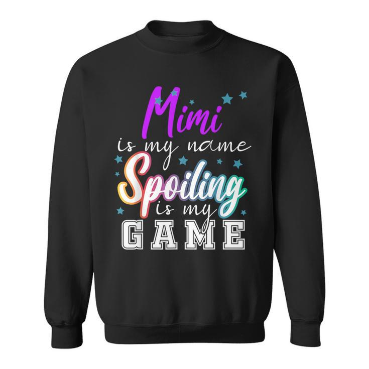 Mimi Is My Name Spoiling Is My Game Family Sweatshirt