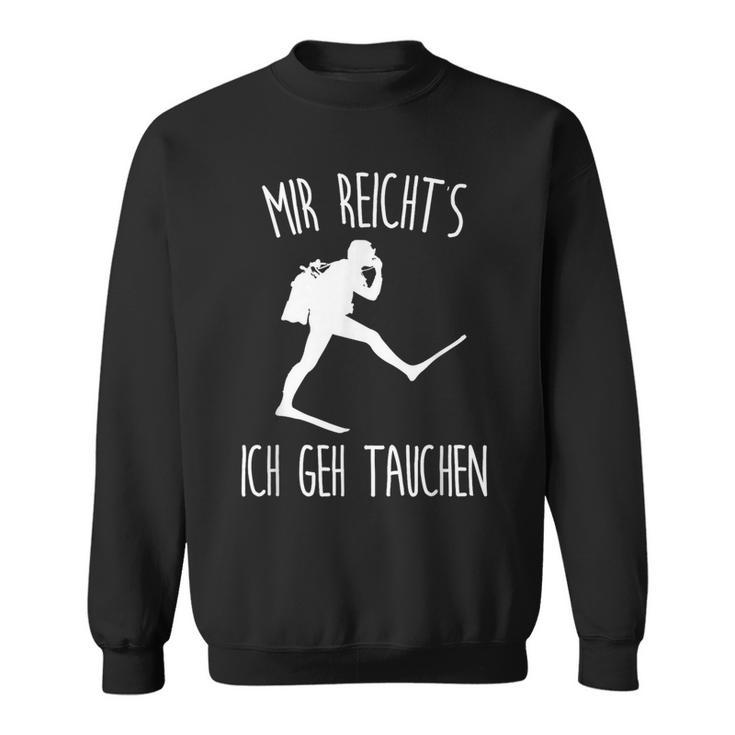 Mir Reichts Ich Geh Diver Sweatshirt