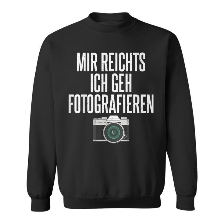 Mir Reichts Ich Geh Fotografieren Camera Photographer Sweatshirt