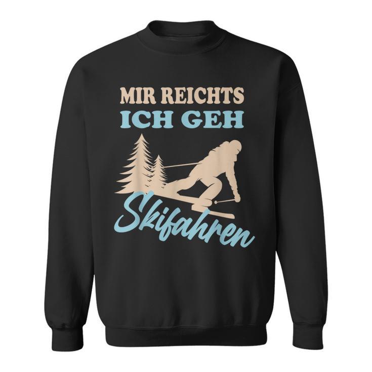 Mir Reichts Ich Geh Skiing Winter Sports Sweatshirt