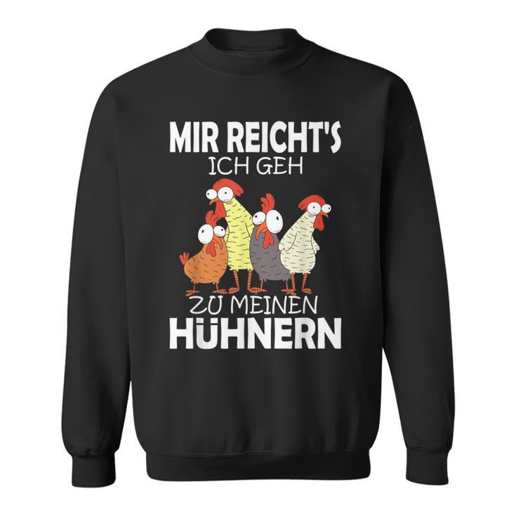 Mir Reichts Ich Geh Zu Meinen Hühnern Farmer Sweatshirt