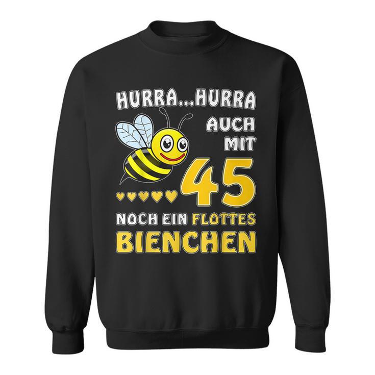 Mit 45 Noch Ein Flottes Bienchen 45 Geburtstag 45 Sweatshirt