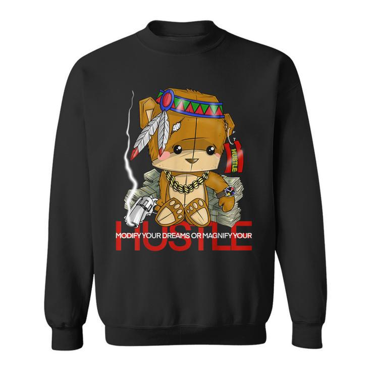 Modify Your Dreams Or Magnify Your Hustle Native Bear Gang Sweatshirt