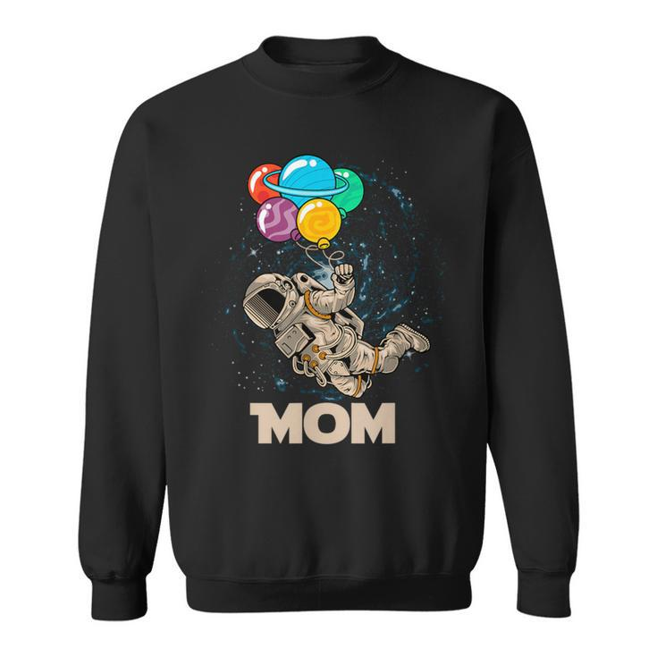 Mom Of Birthday Astronaut With Balloons Planets In Space Sweatshirt