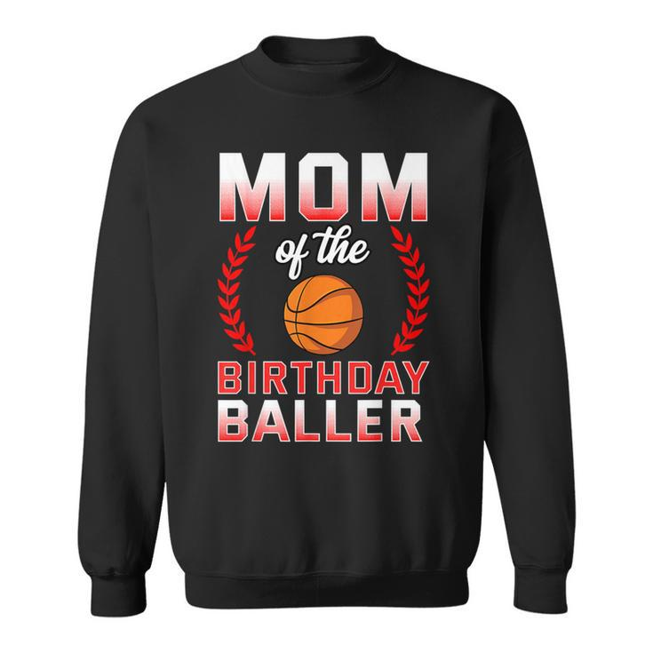 Mom Of The Birthday Boy Basketball Bday Celebration Sweatshirt