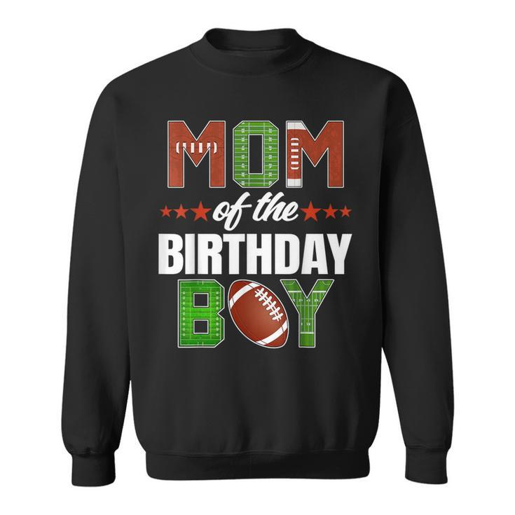 Mom Of The Birthday Boy Family Football Party Decorations Sweatshirt