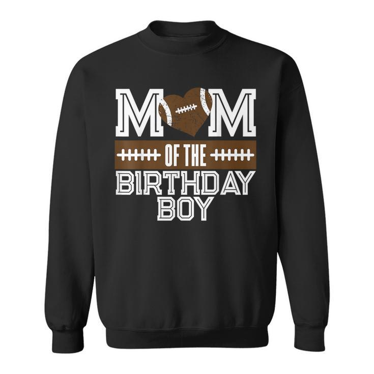 Mom Of The Birthday Boy Football Lover First Birthday Party Sweatshirt