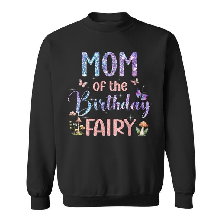 Mom Of The Birthday Fairy Family Magical Bday Party Sweatshirt