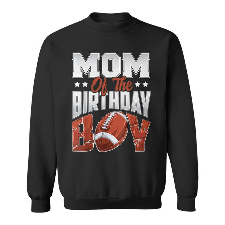 Mom Football Birthday Boy Family Baller B-Day Party Sweatshirt