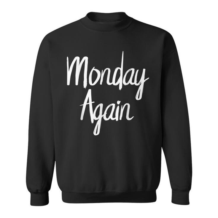 MondayMonday Again I Hate Mondays Sweatshirt