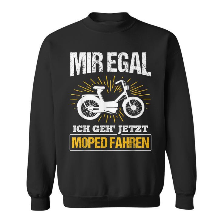 Moped Ich Geh' Jetzt Moped Fahren Ich Geh' Jetzt Moped F S Sweatshirt