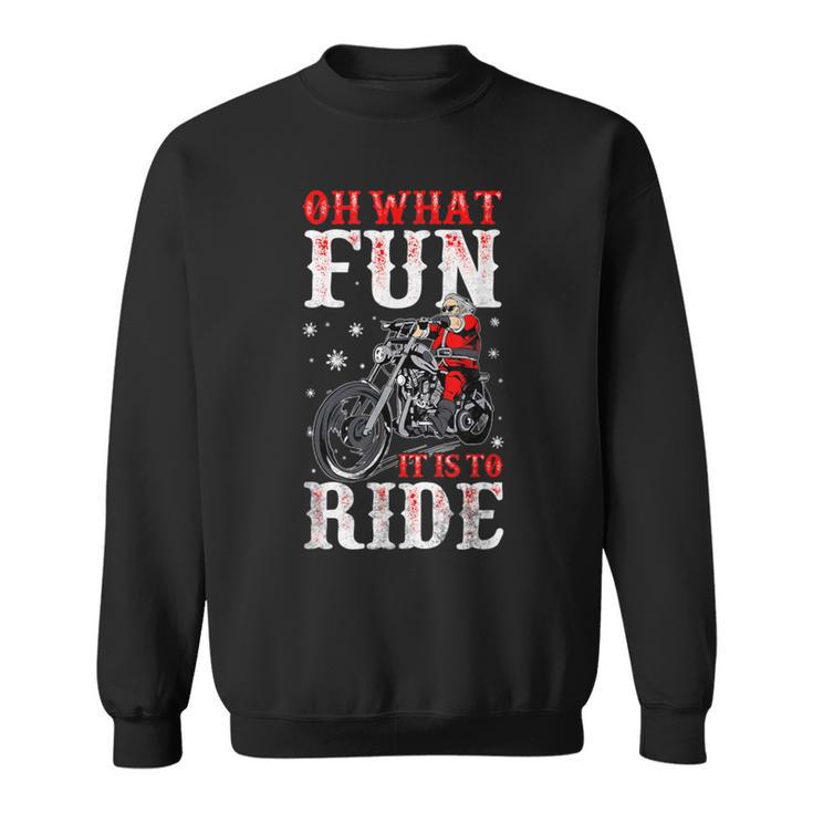 Motorcycle Biker Oh What Fun It Is To Ride Christmas Sweatshirt