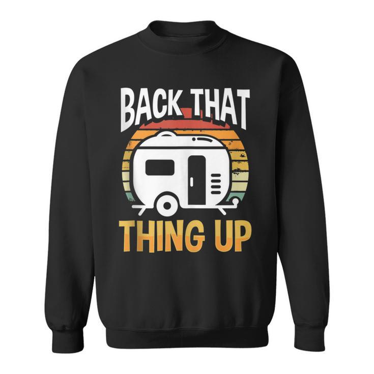 Motorhome Rv Camping Camper Back That Thing Up Sweatshirt