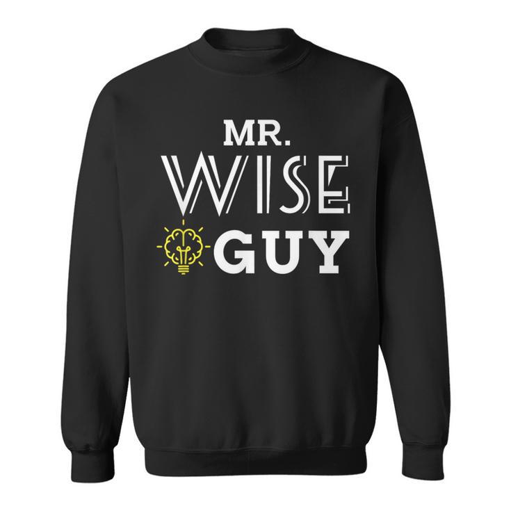 Mr Wise Guy For The Dad That Knows Everything Sweatshirt