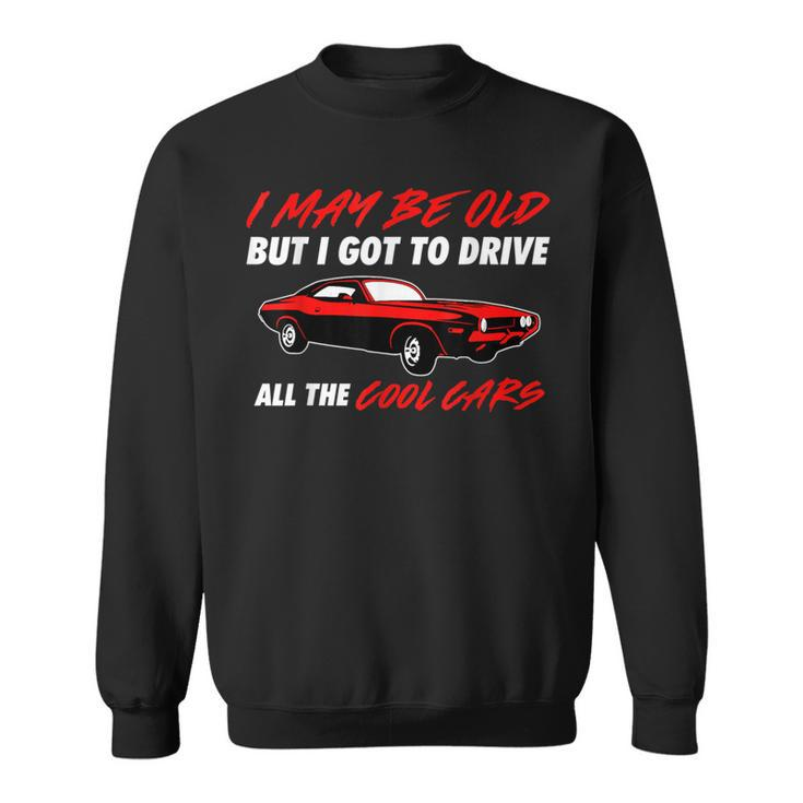 Muscle Car Quote For Muscle Car Lovers Sweatshirt